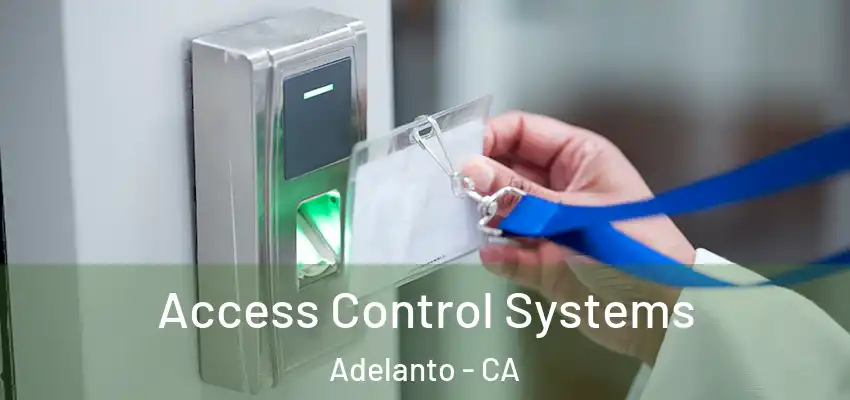  Access Control Systems Adelanto - CA