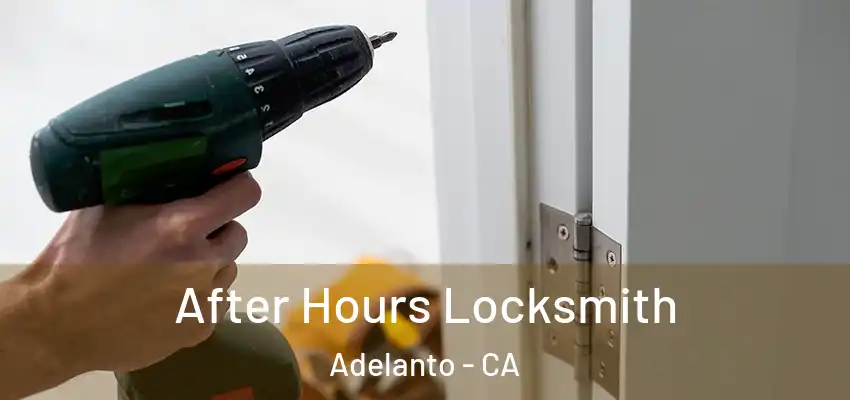 After Hours Locksmith Adelanto - CA
