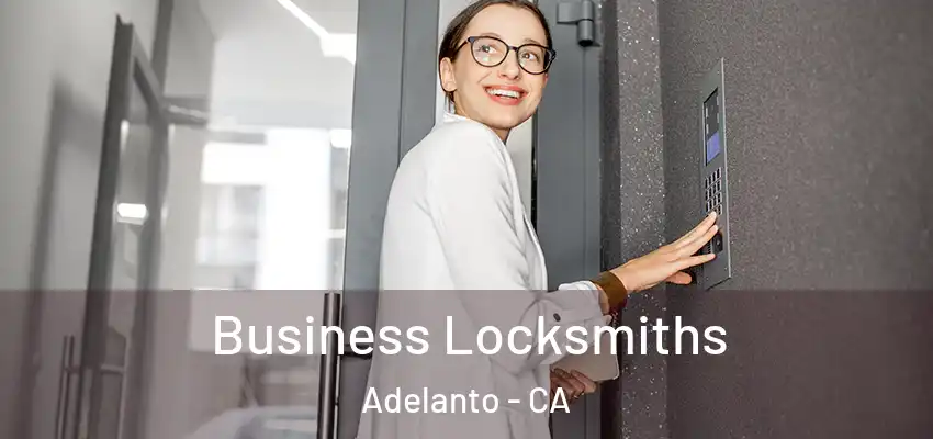 Business Locksmiths Adelanto - CA