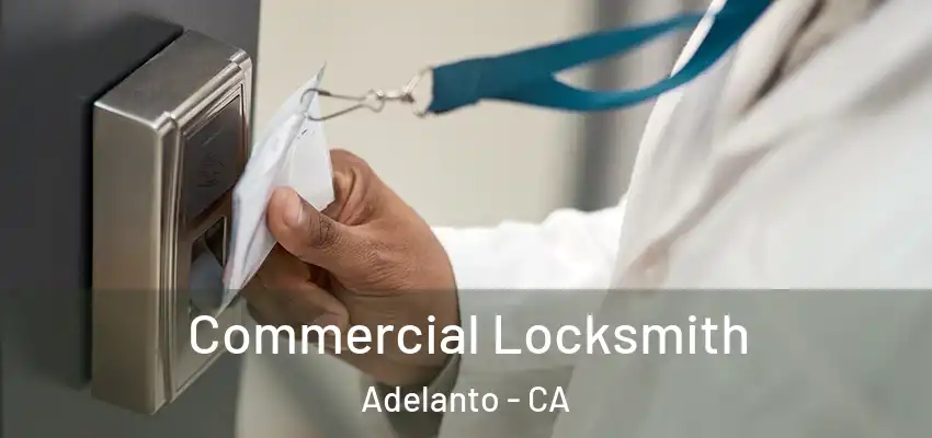  Commercial Locksmith Adelanto - CA