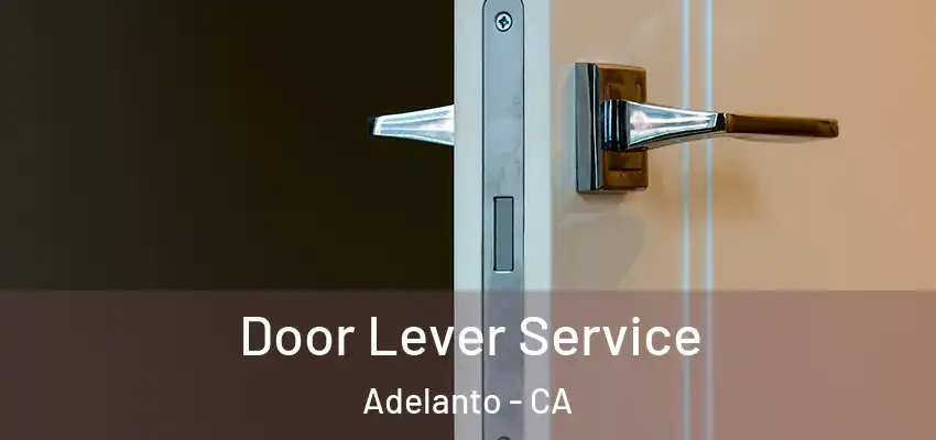  Door Lever Service Adelanto - CA