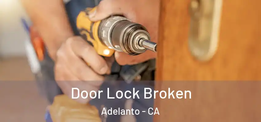 Door Lock Broken Adelanto - CA