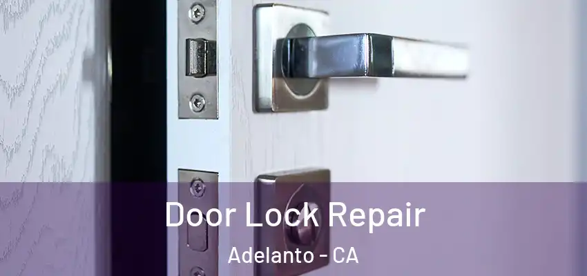 Door Lock Repair Adelanto - CA