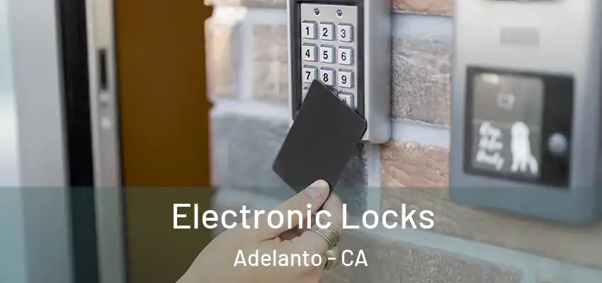  Electronic Locks Adelanto - CA
