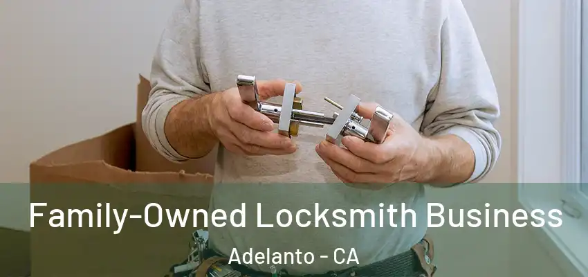  Family-Owned Locksmith Business Adelanto - CA