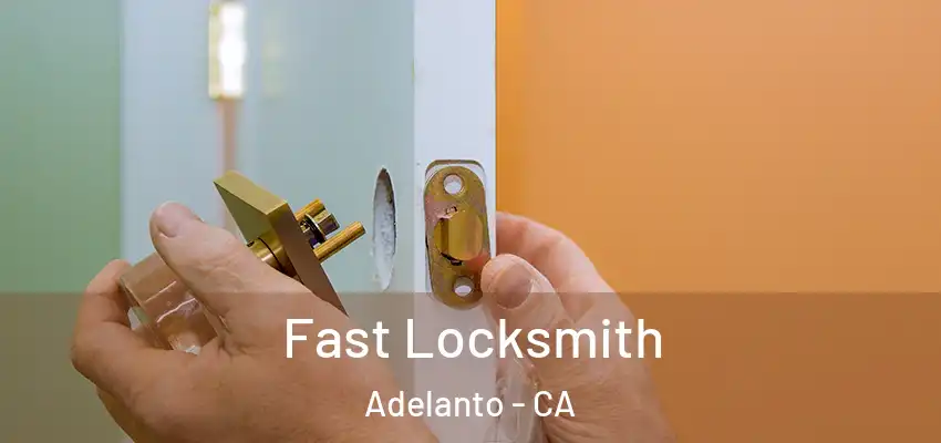  Fast Locksmith Adelanto - CA