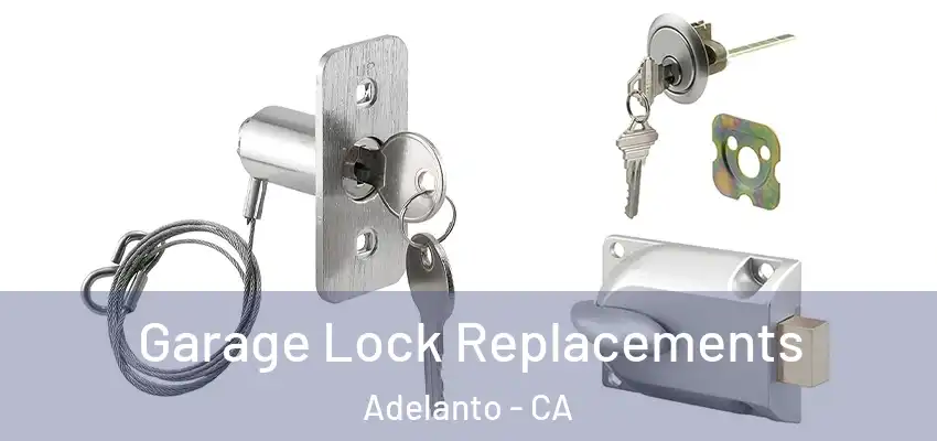 Garage Lock Replacements Adelanto - CA