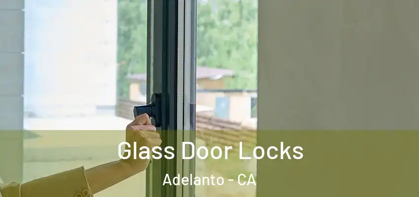  Glass Door Locks Adelanto - CA