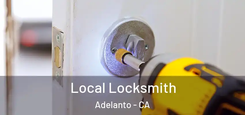  Local Locksmith Adelanto - CA