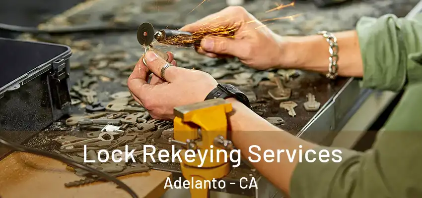Lock Rekeying Services Adelanto - CA