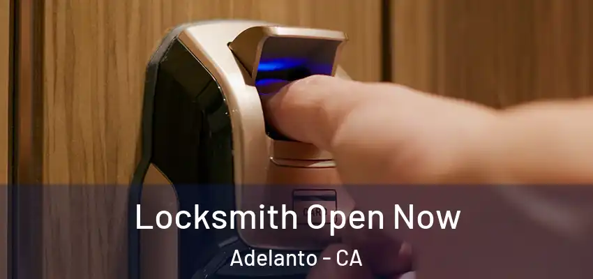 Locksmith Open Now Adelanto - CA