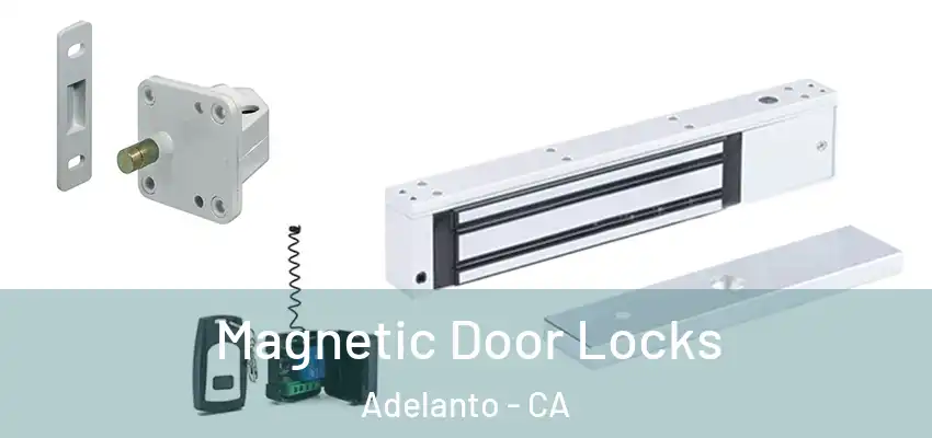 Magnetic Door Locks Adelanto - CA