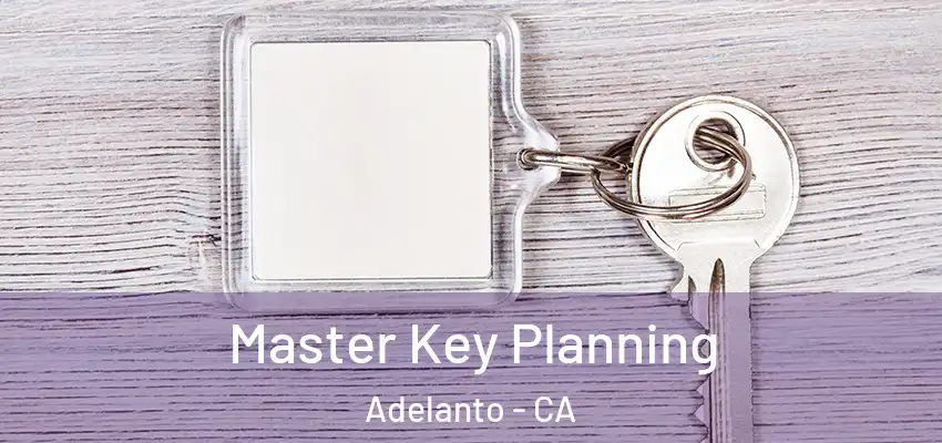  Master Key Planning Adelanto - CA