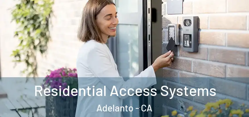  Residential Access Systems Adelanto - CA