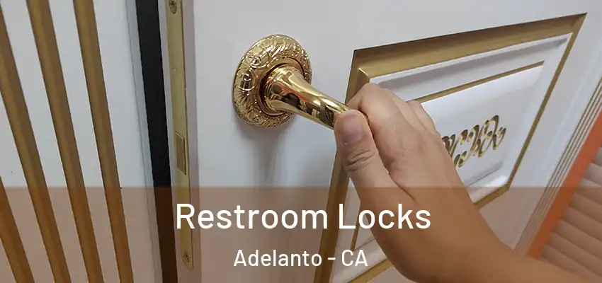  Restroom Locks Adelanto - CA