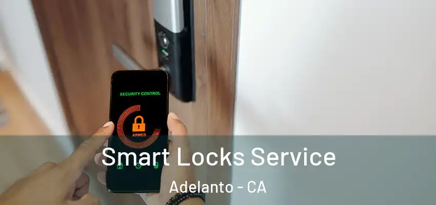 Smart Locks Service Adelanto - CA