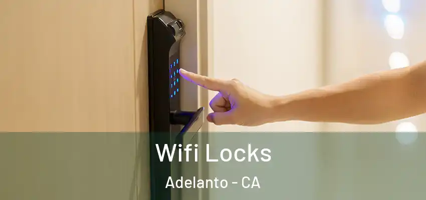  Wifi Locks Adelanto - CA
